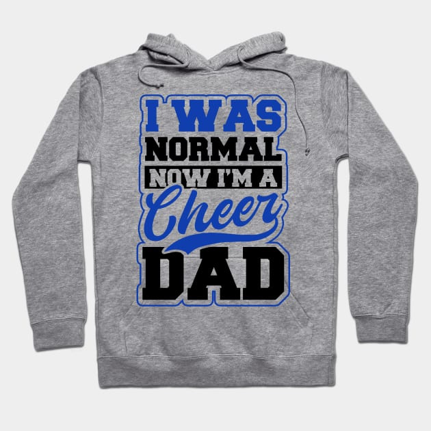 Cheer Dad Shirt | I Was Normal Now I'm Hoodie by Gawkclothing